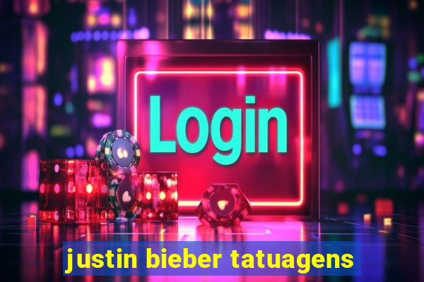 justin bieber tatuagens